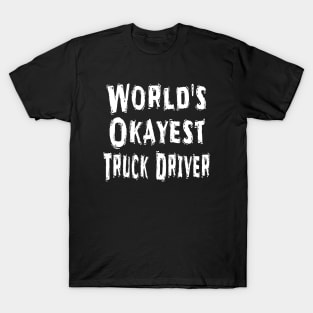 World's Okayest Truck Driver T-Shirt